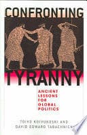 CONFRONTING TYRANNY. Ancient Lessons for Global Politics