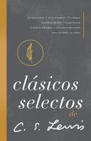 CLÁSICOS SELECTOS DE C. S. LEWIS. Antología de 8 de Los Libros de C. S. Lewis