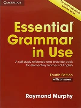 ESSENTIAL GRAMMAR IN USE WITH ANSWERS: A SELF-STUDY REFERENCE AND PRACTICE BOOK FOR ELEMENTARY LEARNERS OF ENGLISH