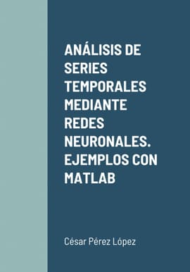 ANÁLISIS DE SERIES TEMPORALES MEDIANTE REDES NEURONALES. EJEMPLOS CON MATLAB
