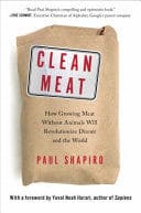CLEAN MEAT. How Growing Meat Without Animals Will Revolutionize Dinner and the World