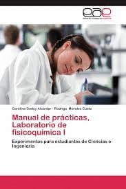 MANUAL DE PRÁCTICAS, LABORATORIO DE FISICOQUÍMICA I. Experimentos para estudiantes de Ciencias e Ingeniería