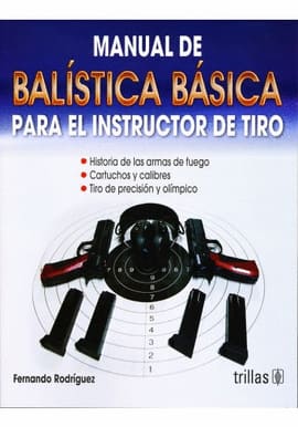 MANUAL DE BALÍSTICA BÁSICA PARA EL INSTRUCTOR DE TIRO