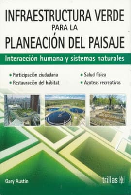 INFRAESTRUCTURA VERDE PARA LA PLANEACIÓN DEL PAISAJE. Interacción humana y sistemas naturales