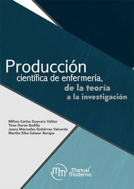PRODUCCIÓN CIENTÍFICA DE ENFERMERÍA, DE LA TEORÍA A LA INVESTIGACIÓN