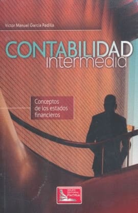 CONTABILIDAD INTERMEDIA. CONCEPTOS DE LOS ESTADOS FINANCIEROS