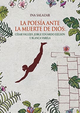 LA POESÍA ANTE LA MUERTE DE DIOS. CÉSAR VALLEJO, JORGE EDUARDO EIELSON Y BLANCA VARELA