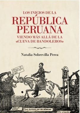 LOS INICIOS DE LA REPUBLICA PERUANA. Viendo mas alla de la cueva de bandoleros
