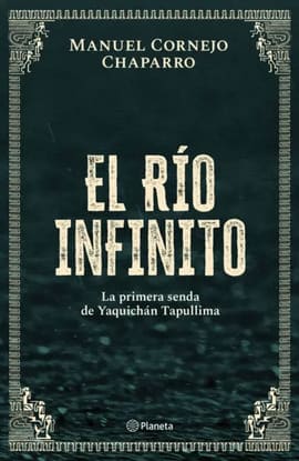 EL RIO INFINITO. la primera senda de yaquichan tapullima