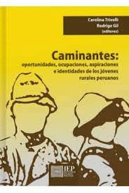 CAMINANTES. OPORTUNIDADES, OCUPACIONES, ASPIRACIONES E IDENTIDADES DE LOS JÓVENES RURALES PERUANOS