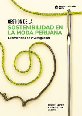 GESTION DE LA SOSTENIBILIDAD EN LA MODA PERUANA. Experiencias de investigacion