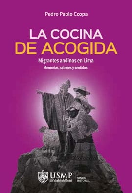 LA COCINA DE ACOGIDA. MIGRANTES ANDINOS EN LIMA MEMORIAS, SABORES Y SENTIDOS