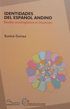 IDENTIDADES DEL ESPAÑOL ANDINO. Estudio sociolinguistico en huancayo