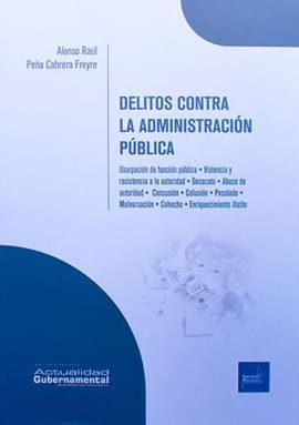 DELITOS CONTRA LA ADMINISTRACIÓN PÚBLICA. Usurpación de función pública, violencia y resistencia a la autoridad