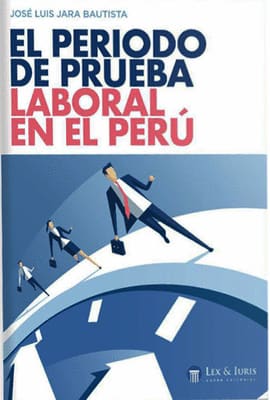 EL PERÍODO DE PRUEBA LABORAL EN EL PERÚ