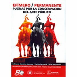 EFIMERO/PERMANENTE PUGNAS POR LA CONSERVACION DEL ARTE PUBLICO. VI Seminario Internacional sobre arte publico en Latinoamerica