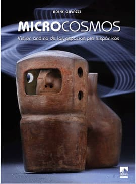 MICROCOSMOS. vision andina de los espacios prehispanicos
