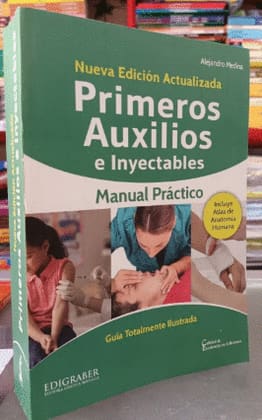 PRIMEROS AUXILIOS E INYECTABLES NUEVA EDICION ACTUALIZADA. Manual Práctico guia totalmente ilustrada