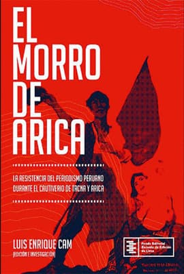 EL MORRO DE ARICA. La resistencia del periodismo peruano durante el cautiverio de tacna y arica