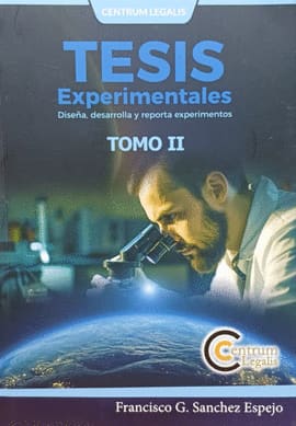 TESIS EXPERIMENTALES TOMO II. Diseño desarrollo y reporta experimentos
