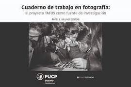 CUADERNO DE TRABAJO EN FOTOGRAFÍA. EL PROYECTO TAFOS COMO FUENTE DE INVESTIGACIÓN