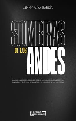 SOMBRAS DE LOS ANDES. Un viaje a lo desconocido, donde las sombras susurran secretos olvidados y el terror se oculta entre la niebla de las montañas