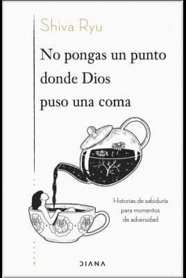 NO PONGAS UN PUNTO DONDE DIOS PUSO UNA COMA. Historias de sabiduría para momentos de adversidad