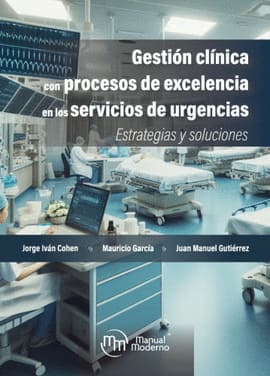 GESTION CLINICA CON PROCESOS DE EXCELENCIA EN LOS SERVICIOS DE URGENCIAS. Estrategias y soluciones