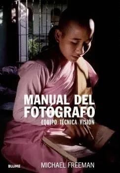 MANUAL DEL FOTÓGRAFO. Equipo, técnica, visión