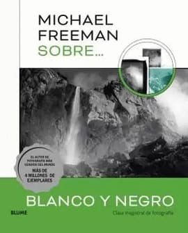 MICHAEL FREEMAN SOBRE BLANCO O NEGRO. Clase magistral de fotografía