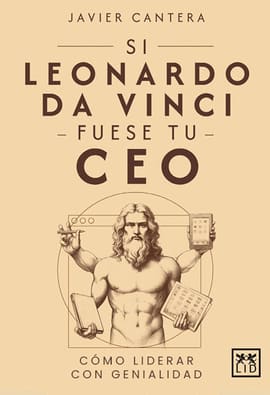 SI LEONARDO DA VINCI FUESE TU CEO. Cómo liderar con genialidad