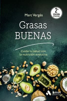 GRASAS BUENAS. Cuida tu salud con la nutrición evolutiva