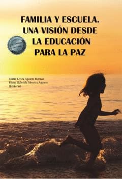 FAMILIA Y ESCUELA UNA VISION DESDE LA EDUCACIÓN PARA LA PAZ