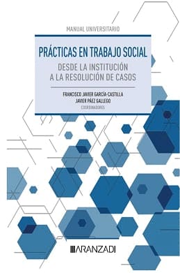 PRÁCTICAS EN TRABAJO SOCIAL: DESDE LA INSTITUCIÓN A LA RESOLUCIÓN DE CASOS