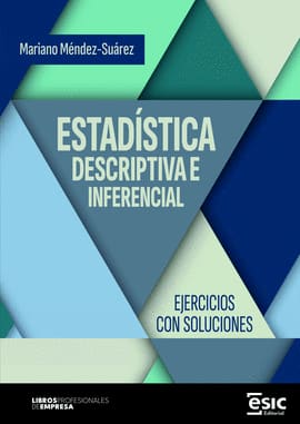 ESTADISTICA DESCRIPTIVA E INFERENCIAL. Ejercicios con soluciones
