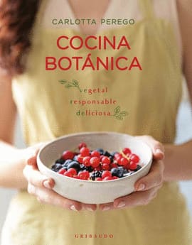 COCINA BOTÁNICA. Vegetal, responsable, deliciosa