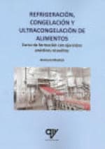REFRIGERACION CONGELACION Y ULTRACONGELACION DE ALIMENTOS.. Curso de formación con ejercicios prácticos resueltos
