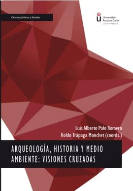 ARQUEOLOGIA HISTORIA Y MEDIO AMBIENTE. Visiones cruzadas