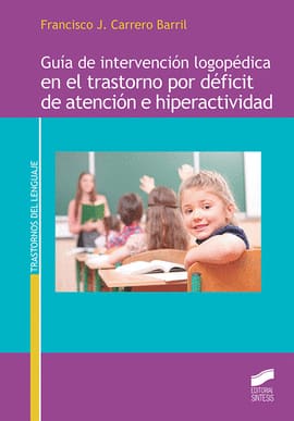 GUIA DE INTERVENCION LOGOPEDICA EN EL TRASTORNO POR DEFICIT DE ATENCION E HIPERACTIVIDAD