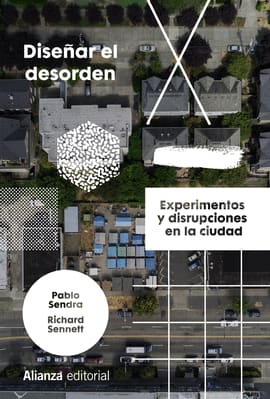 DISEÑAR EL DESORDEN. Experimentos y disrupciones en la ciudad