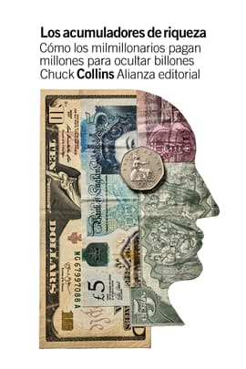 LOS ACUMULADORES DE RIQUEZA. Cómo los milmillonarios pagan millones para ocultar billones