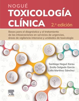 NOGUÉ TOXICOLOGÍA CLÍNICA. Bases para el diagnóstico y el tratamiento de las intoxicaciones en servicios de urgencias, áreas de vigilancia intensiva y unidades de toxicología
