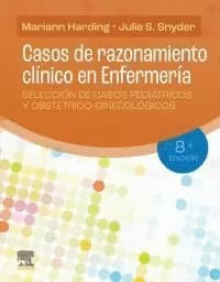 CASOS DE RAZONAMIENTO CLINICO EN ENFERMERIA. Selección de casos pedriáticos y obstrético-ginecológicos