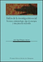 ESTILOS DE LA INVESTIGACION SOCIAL. Técnicas, epistemología, algo de anarquía y una pizca de sociosofía