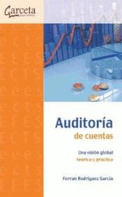 AUDITORÍA DE CUENTAS. Una visión global teoría y práctica.
