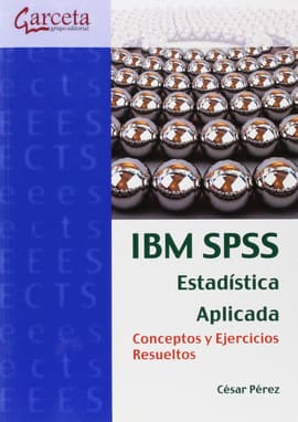 IBM SPSS ESTADÍSTICA APLICADA. Conceptos y ejercicios resueltos