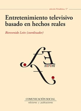 ENTRETENIMIENTO TELEVISIVO BASADO EN HECHOS REALES. GÉNEROS, FORMATOS Y TENDENCIAS