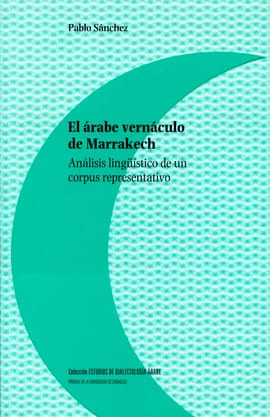 EL ARABE VERNACULO DE MARRAKECH ANALISIS LINGUISTICO DE UN CORPUS REPRESENTATIVO. Analisis lingüistico de un corpus representativo