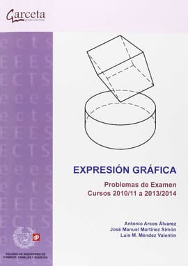 EXPRESIÓN GRAFICA. Problemas de examen cursos 2010/11 a 2013/2014