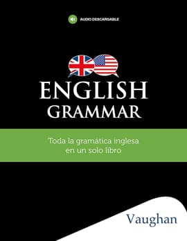 ENGLISH GRAMMAR. Toda la gramática ingles en un solo libro